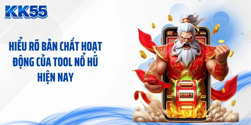 Hiểu rõ bản chất hoạt động của tool nổ hũ hiện nay