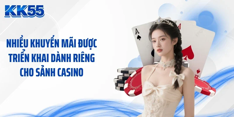 Nhiều khuyến mãi được triển khai dành riêng cho sảnh casino